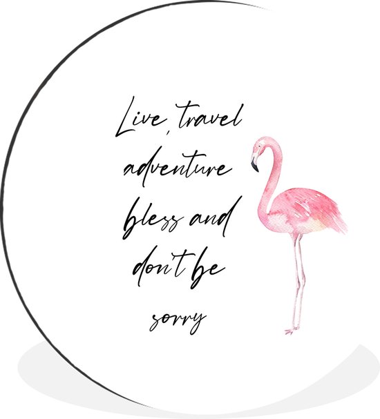 Wandcirkel - Muurcirkel - Live, travel, adventure, bless and don't be sorry - Quotes - Spreuken - Flamingo - Aluminium - Dibond - ⌀ 30 cm - Binnen en Buiten