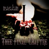 Thee Final Chaptre - So Let It Be Done (CD)