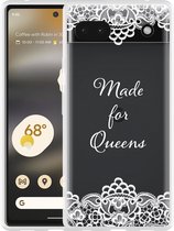 Google Pixel 6a Hoesje Made for queens - Designed by Cazy