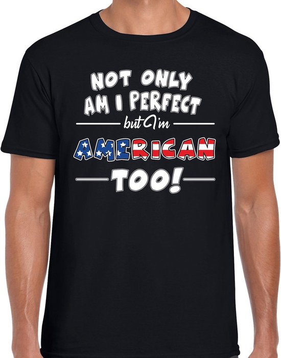 Foto: Not only am i perfect but im american too t shirt heren zwart amerika verenigde staten usa cadeau shirt m