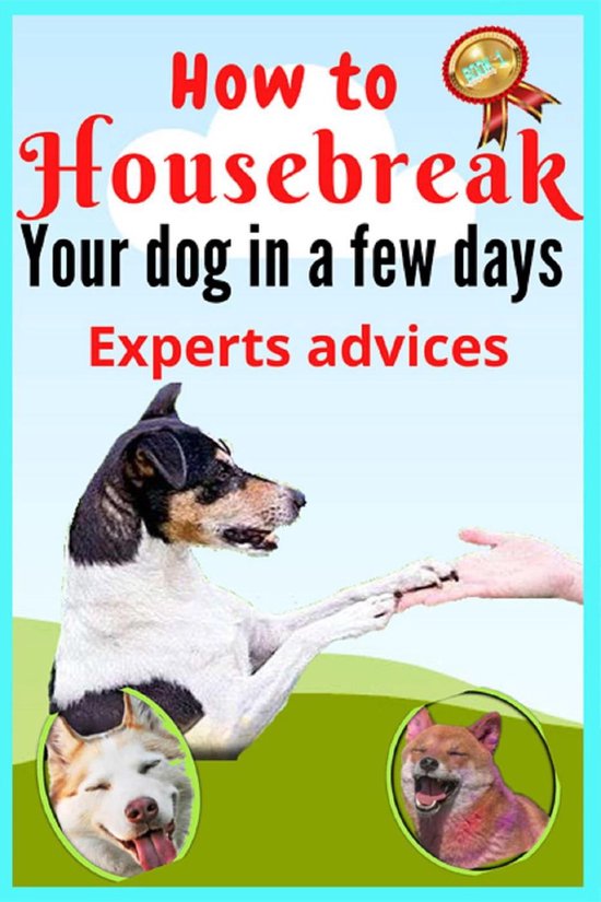 Taming dogs How to Housebreak Your Puppy (ebook), Kheireddine Louglaib