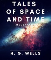 Tales of Space and Time (Illustrated)