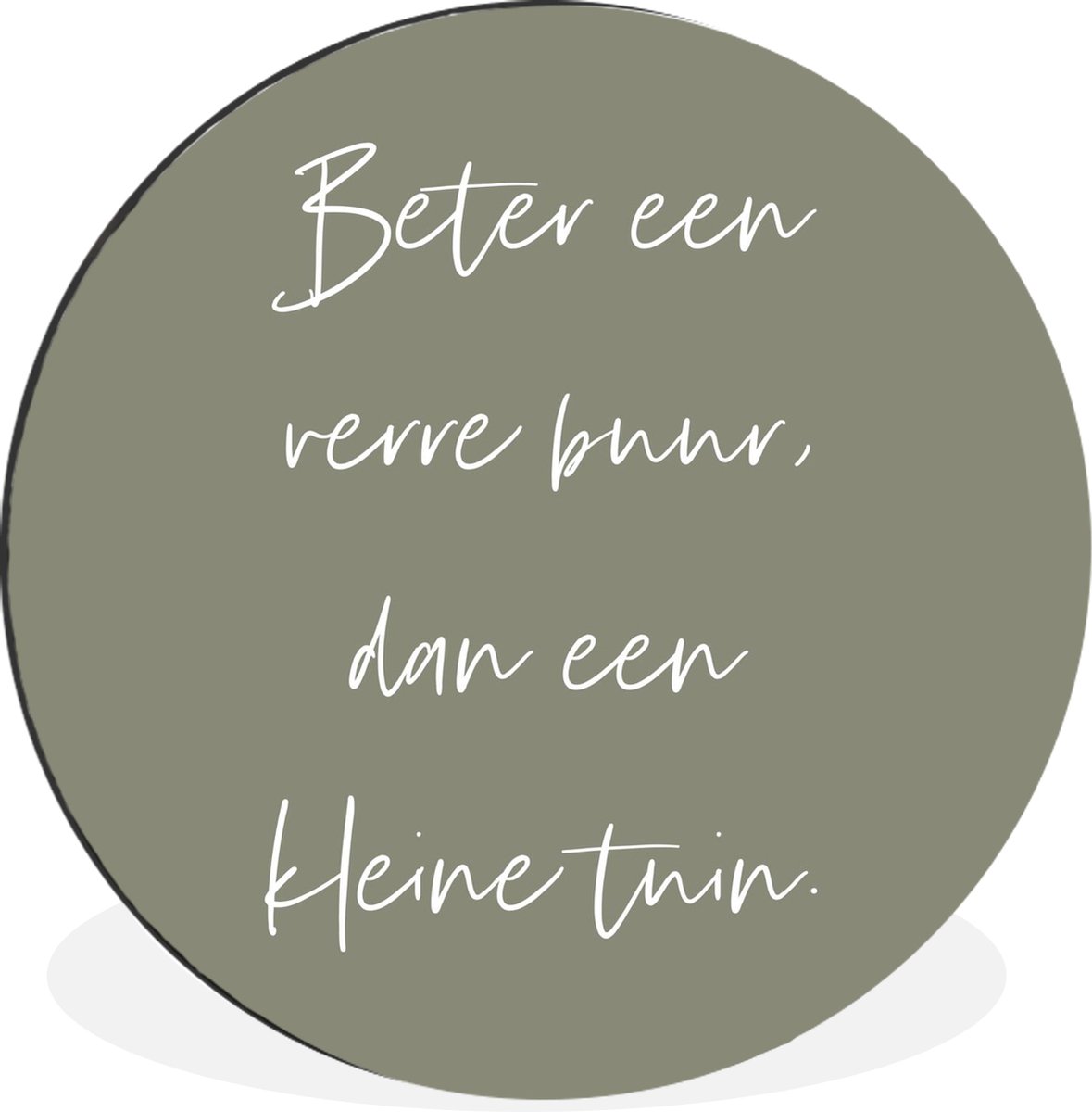 WallCircle Wandcirkel - Muurcirkel - Tekst - Beter een verre buur, dan een kleine tuin - Tuin - Buren - Quotes - Aluminium - Dibond - 30x30 cm - Binnen en Buiten Multicolor