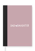Notitieboek - Schrijfboek - Spreuken - Papa - Dochter - Dad - Daughter - Love - Quotes - Vaderdag - Notitieboekje klein - A5 formaat - Schrijfblok
