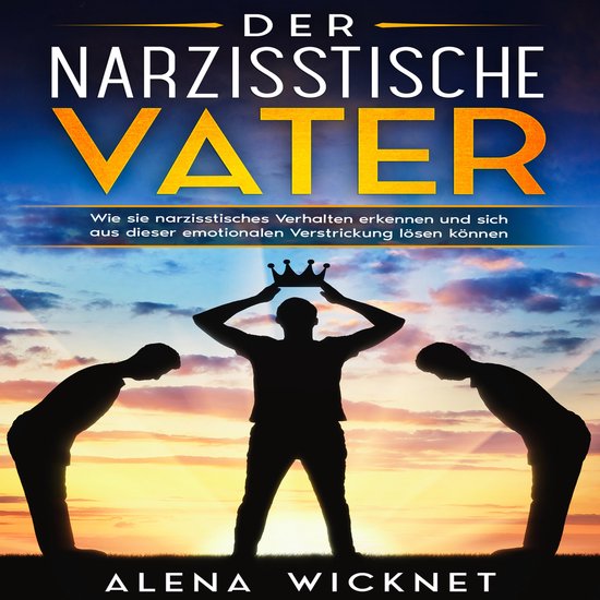 Der narzisstische Vater: Wie sie narzisstisches Verhalten er ... - cover