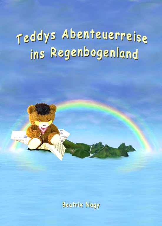 Teddys Abenteuerreise ins Regenbogenland - cover