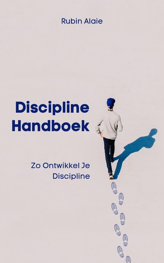Discipline Handboek: Het Boek Met Tips & Inzichten: Zo Ontwi ... - cover