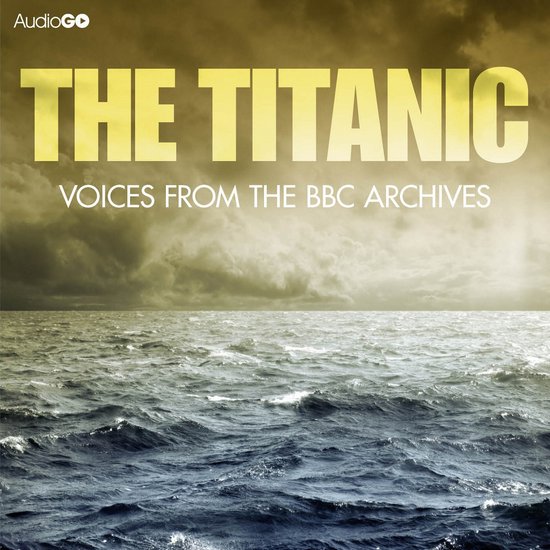 Titanic, The Voices From The BBC Archive - cover