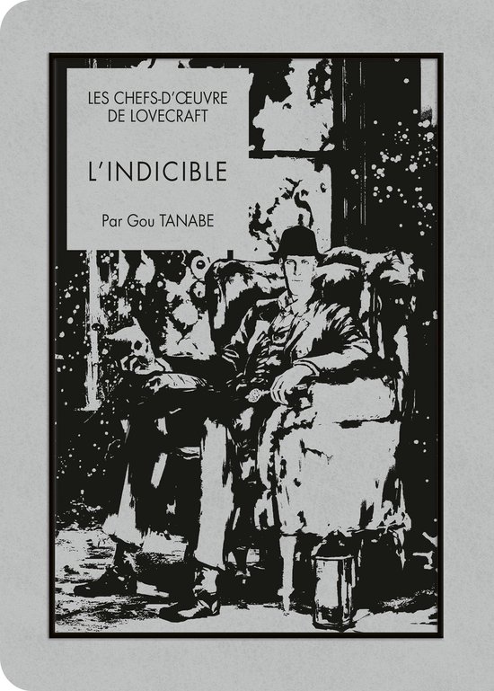 Twee mannen, een in een fauteuil en de ander naast hem, in een zwart-wit illustratie met de tekst "LES CHEFS-D'ŒUVRE DE LOVECRAFT L'INDICIBLE Par Gou TANABE".