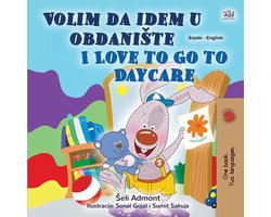 Serbian English Bilingual Collection - Volim da idem u obdanište I Love to Go to Daycare