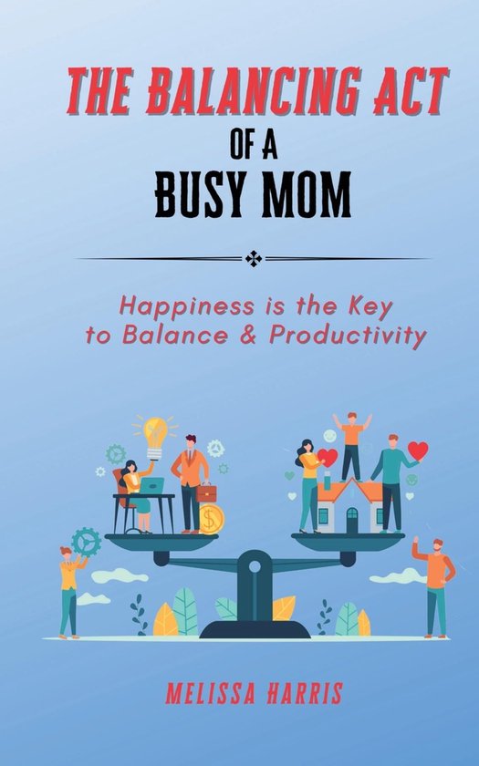 The Balancing Act of A Busy Mom - cover
