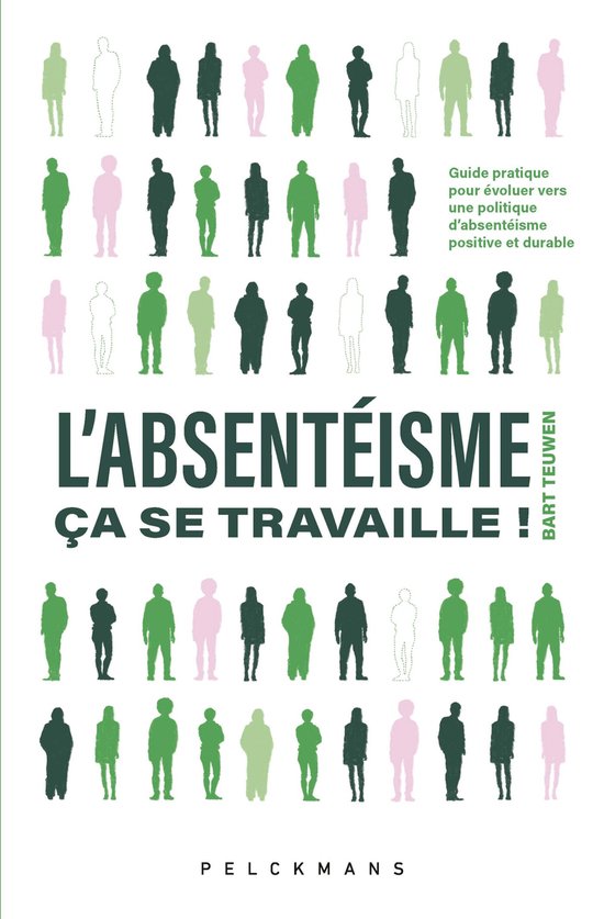 Couverture de livre avec des silhouettes et le titre "L'ABSENTÉISME ÇA SE TRAVAILLE!". Guide pratique pour évoluer vers une politique d'absentéisme positive et durable.