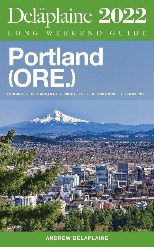Portland (Ore.) - The Delaplaine 2022 Long Weekend Guide - cover
