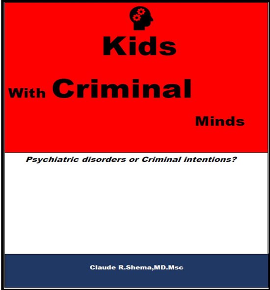 Kids With Criminal Minds: Psychiatric Disorders or Criminal  ... - cover