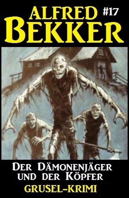 Der Dämonenjäger und der Köpfer: Alfred Bekker Grusel-Kri ... - cover