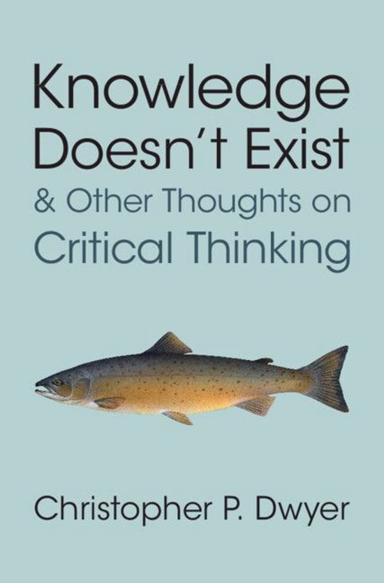 Knowledge Doesn't Exist and Other Thoughts on Critical Think ... - cover