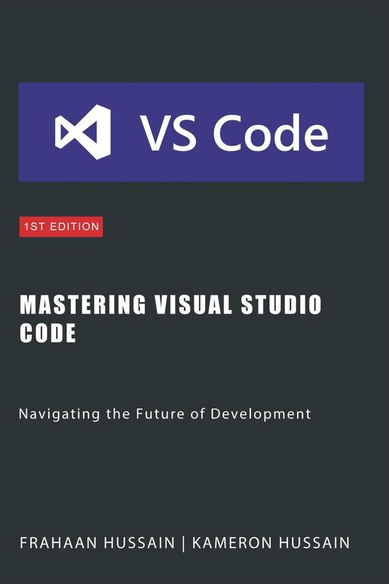 Mastering Visual Studio Code: Navigating the Future of Devel ... - cover