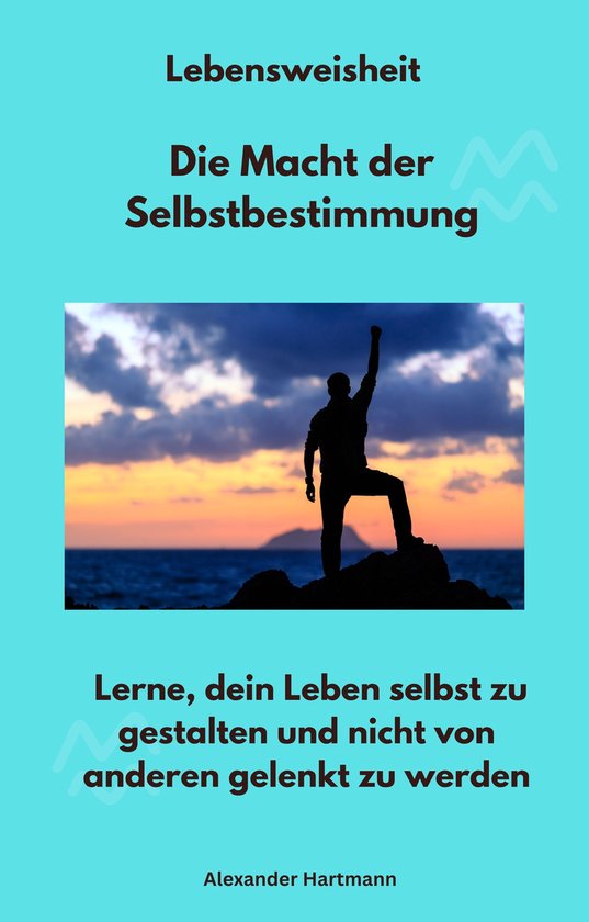 Lebensweisheit - Die Macht der Selbstbestimmung - cover
