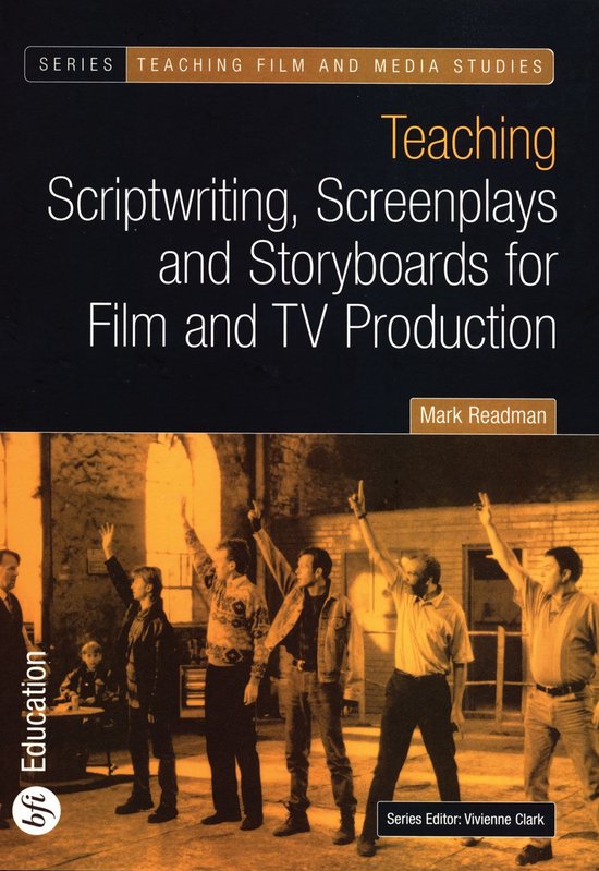 Teaching Scriptwriting, Screenplays And Storyboards For Film - cover
