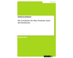 Die Geschichte des Place Vendome unter den Bourbonen