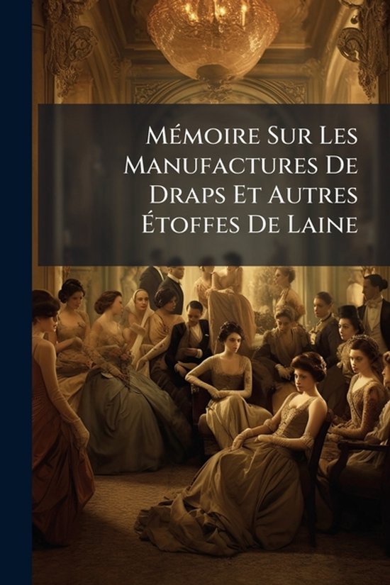 MÃ(c)moire Sur Les Manufactures De Draps Et Autres Ãtoff ... - cover