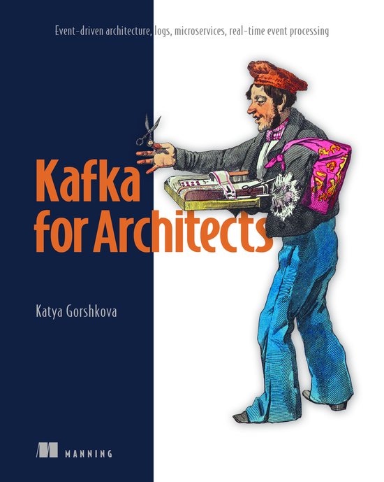 Kafka for Architects: Event-driven architecture, logs, micro ... - cover