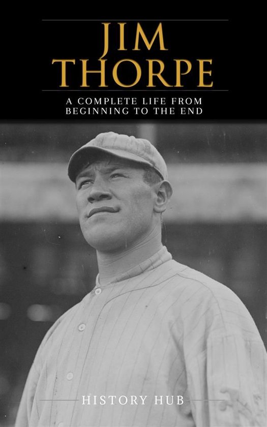 Jim Thorpe: A Complete Life from Beginning to the End - cover