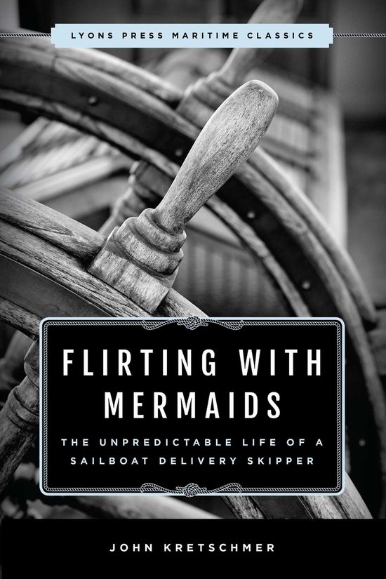 Flirting with Mermaids: The Unpredictable Life of a Sailboat ... - cover