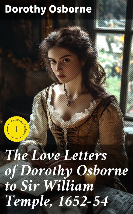 The Love Letters of Dorothy Osborne to Sir William Temple, 1652-54