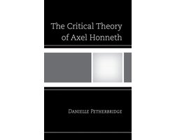 The Critical Theory of Axel Honneth