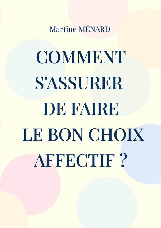 Comment s'assurer de faire le bon choix affectif ? - cover
