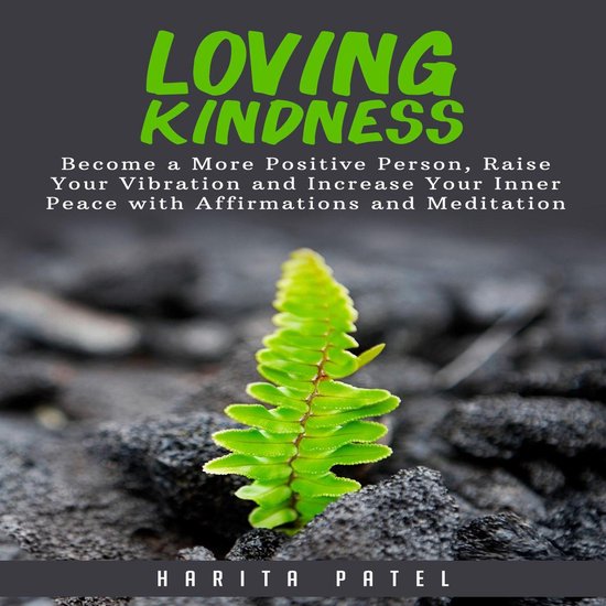 Loving Kindness: Become a More Positive Person, Raise Your V ... - cover