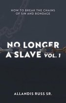 No Longer A Slave Vol. 1