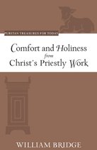 Puritan Treasures for Today - Comfort and Holiness from Christ's Priestly Work