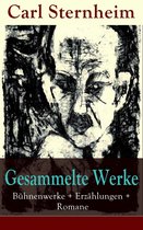 Gesammelte Werke: Bühnenwerke + Erzählungen + Romane (30 Titel in einem Buch - Vollständige Ausgaben)