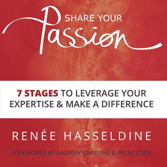 Share Your Passion: 7 Stages To Leverage Your Expertise And  ... - cover