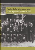 Geschiedschrijving 1900-1940, in het bijzonder over Friesland