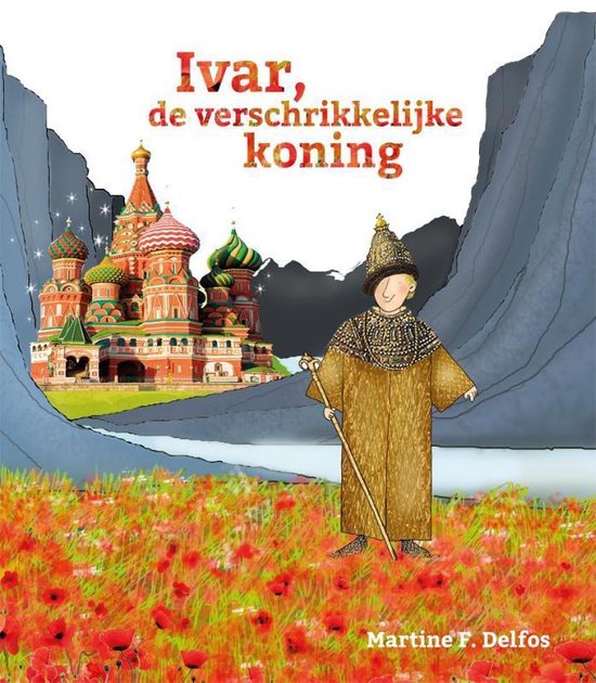 Boek 'Ivar, de verschrikkelijke koning' met een koning in goudkleurig gewaad, pet, scepter, met Sint-Basiliuskathedraal en velden vol klaprozen op achtergrond.