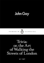 Penguin Little Black Classics - Trivia: or, the Art of Walking the Streets of London