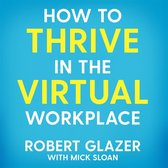 How to Thrive in the Virtual Workplace