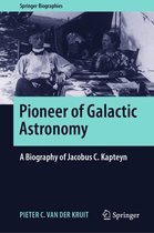Springer Biographies - Pioneer of Galactic Astronomy: A Biography of Jacobus C. Kapteyn