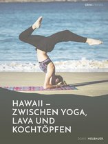 Hawaii - zwischen Yoga, Lava und Kochtöpfen. Drei Monate in einer Community auf der Trauminsel