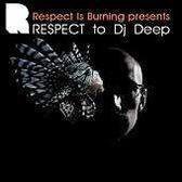 Respect Is Burning Presents: Respect To DJ Deep