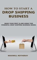 How to Start A Drop Shipping Business