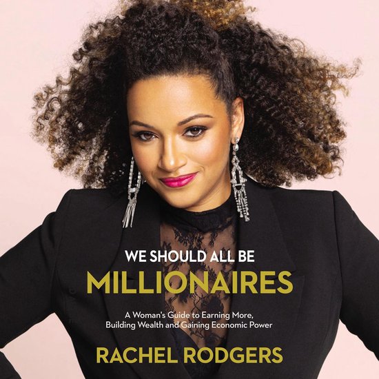 Boekomslag met Rachel Rodgers, 'We Should All Be Millionaires: A Woman's Guide to Earning More, Building Wealth and Gaining Economic Power'.