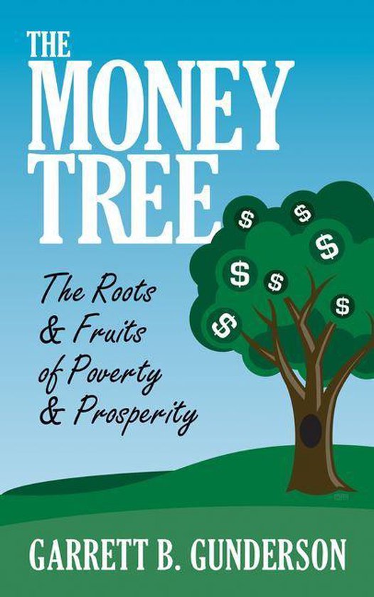 The Money Tree: The Roots & Fruits of Poverty & Prosperity - cover
