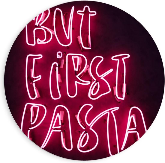 Forex Wandcirkel - ''But First Pasta'' Roze Neon  - 90x90cm Foto op Wandcirkel (met ophangsysteem)