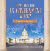 How Does the U.S. Government Work? : 3 Branches of Government State Government Grade 4 Children's Government Books