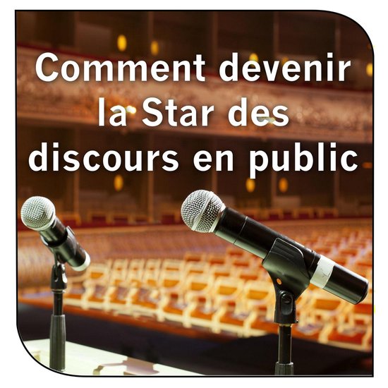 Comment devenir la star des discours en public - cover
