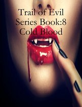 Trail of Evil Series Book:8 Cold Blood